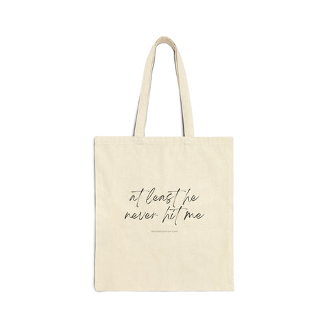 Cotton Canvas Tote Bag - "At least he never hit me"